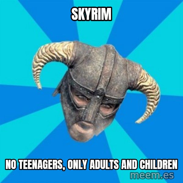 skyrim stan meme: SKYRIM / no teenagers, only adults and children