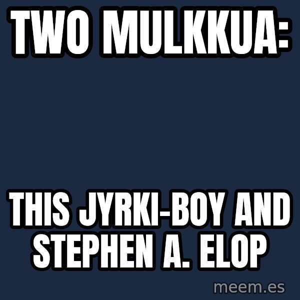 Katainen Perkele meme: Two    mulkkua: / this   Jyrki-boy    and     Stephen  A.  Elop