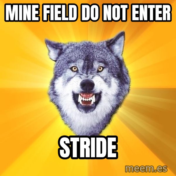 Courage Wolf meme: mine field do not enter / STRIDE