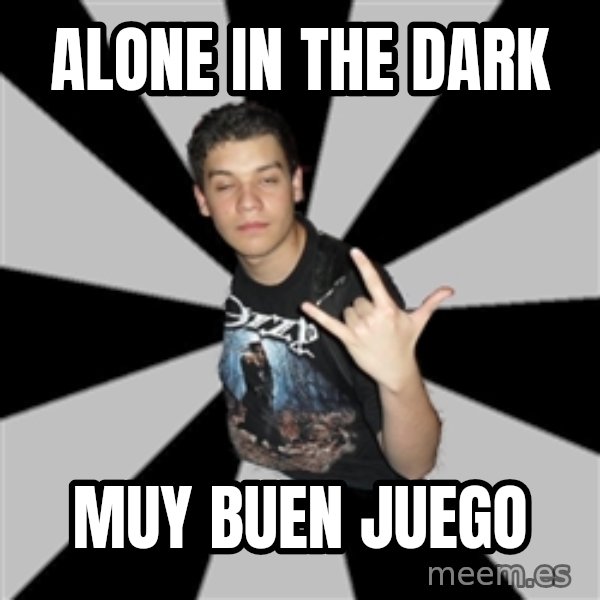 Metal Boy From Hell meme: Alone In The Dark / mUY BUEN JUEGO