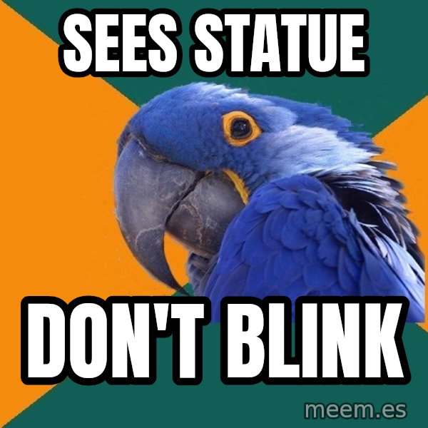Paranoid Parrot meme: sees statue / Don't blink