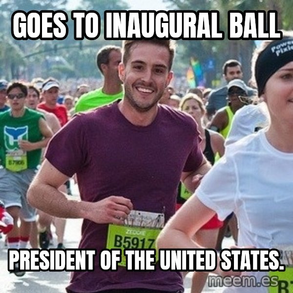 Ridiculously photogenic guy (Zeddie) meme: Goes To INAUGURAL Ball / President Of The United States.
