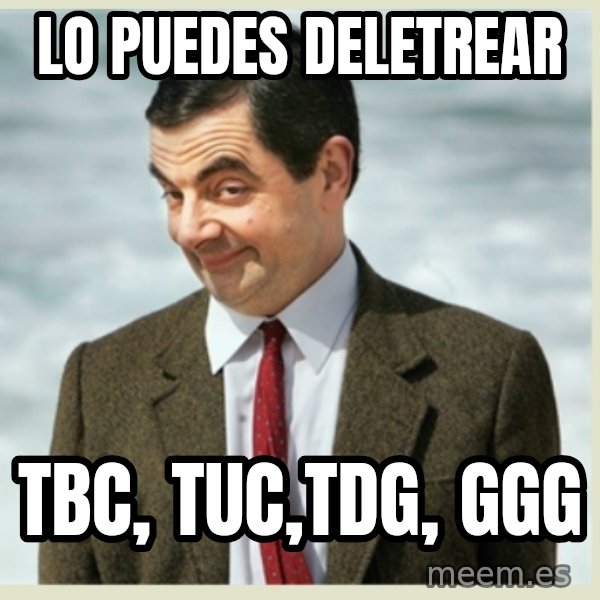MR bean meme: lo puedes deletrear / tbc, tuc,tdg, ggg