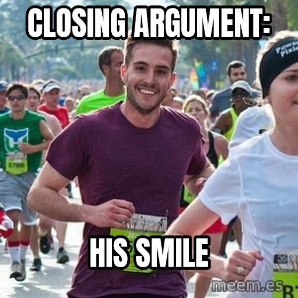 Ridiculously photogenic guy (Zeddie) meme: Closing Argument: / his smile