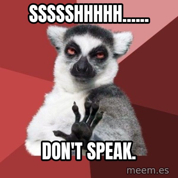 Chill Out Lemur meme: SSSssHhhhh...... / don't speak.