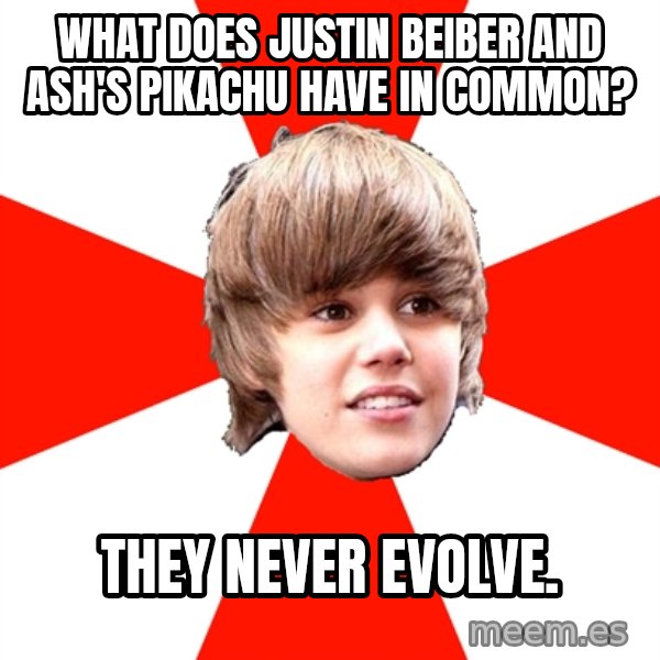 Justin Bieber meme: What does Justin Beiber and ash's pikachu have in common? / they never evolve.