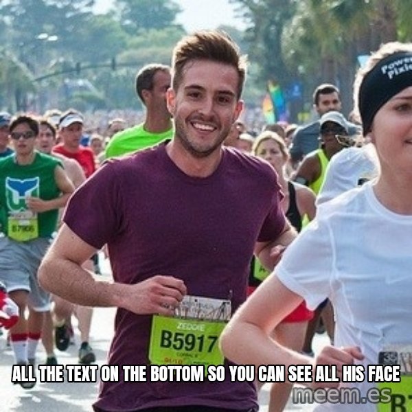 Ridiculously photogenic guy (Zeddie) meme: ALL THE TEXT ON THE BOTTOM SO YOU CAN SEE ALL HIS FACE