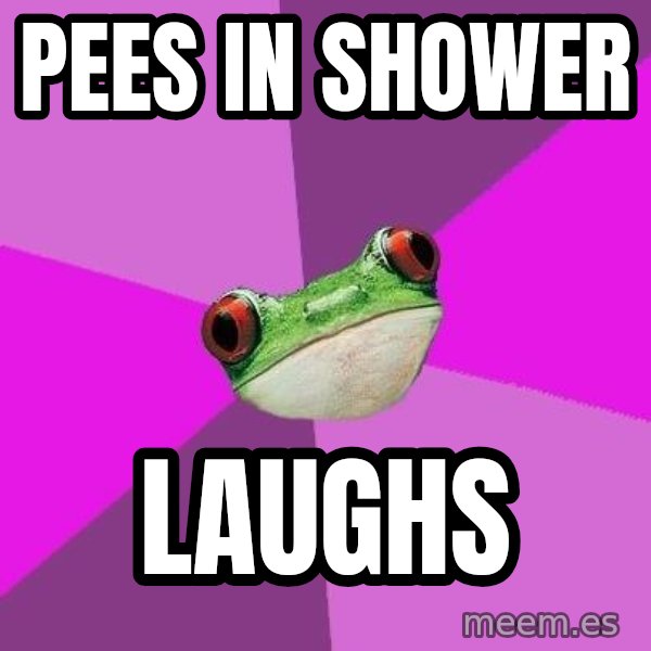 Foul Bachelorette Frog meme: pees in shower / laughs