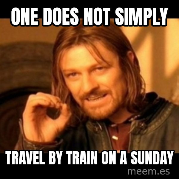 Does not simply walk into mordor Boromir  meme: One does not simply / travel by train on a sunday