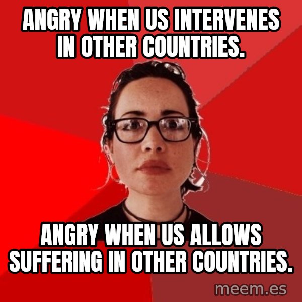 Liberal Douche Garofalo meme: angry when us intervenes in other countries. / angry when us allows suffering in other countries.