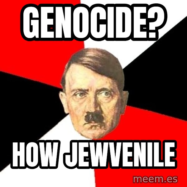Advice Hitler meme: Genocide? / How JEWvenile