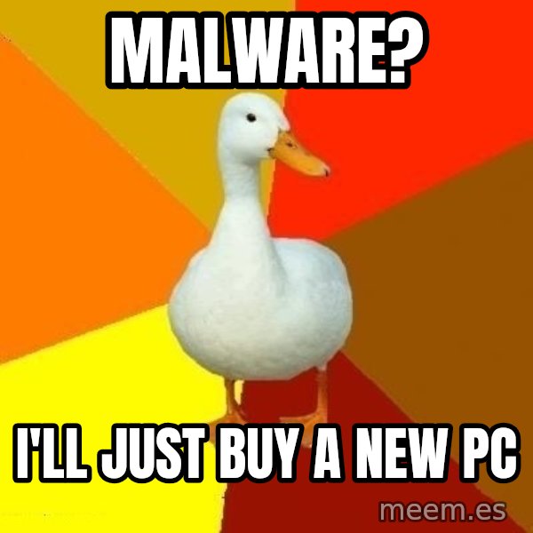 Technologically Impaired Duck meme: Malware? / I'll just buy a new PC