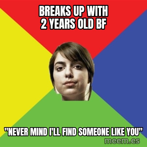 Non Jealous Girl meme: Breaks up with 2 years old BF / "Never mind I'll find someone like you"