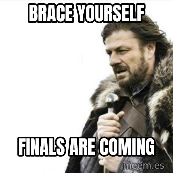 Prepare yourself meme: brace yourself / finals are coming
