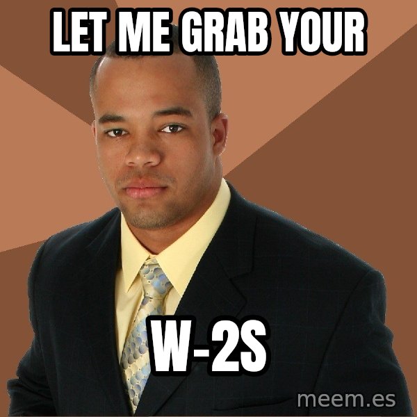Successful Black Man meme: Let me grab your / w-2s