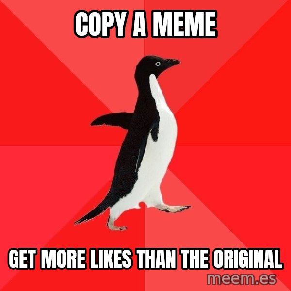 Socially Awesome Penguin meme: copy a meme / get more likes than the original