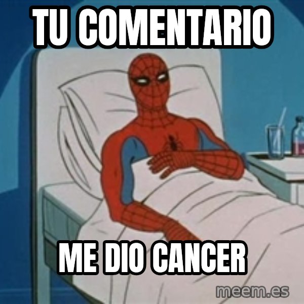 spiderman hospital meme: Tu comentario / me dio cancer
