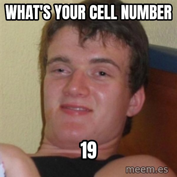 Really highguy meme: what's your cell number / 19