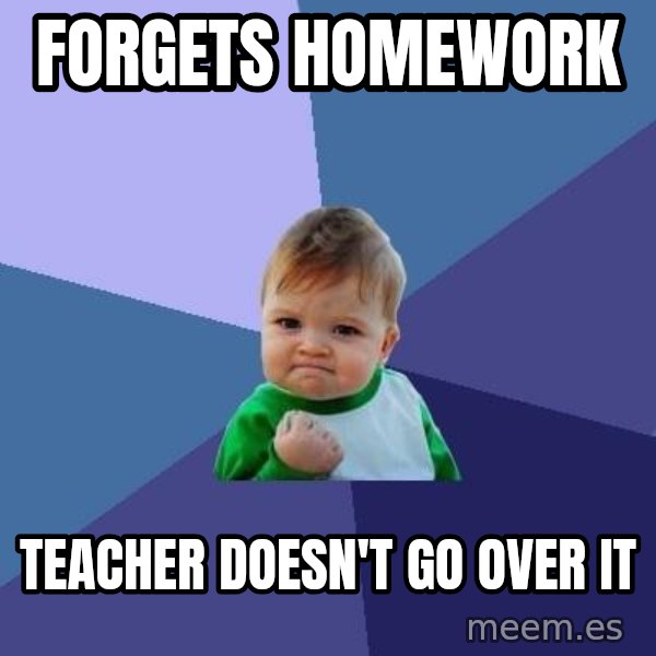 Success Kid meme: Forgets homework / teacher doesn't go over it