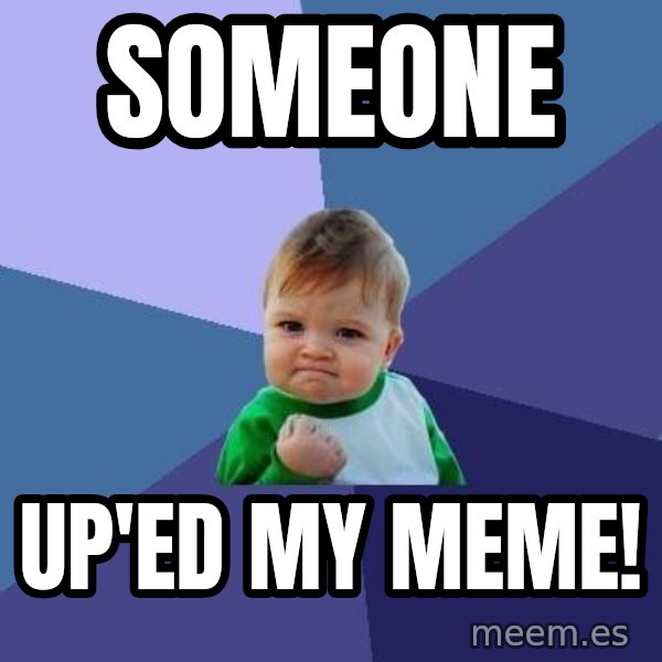 Success Kid meme: Someone / up'ed my meme!