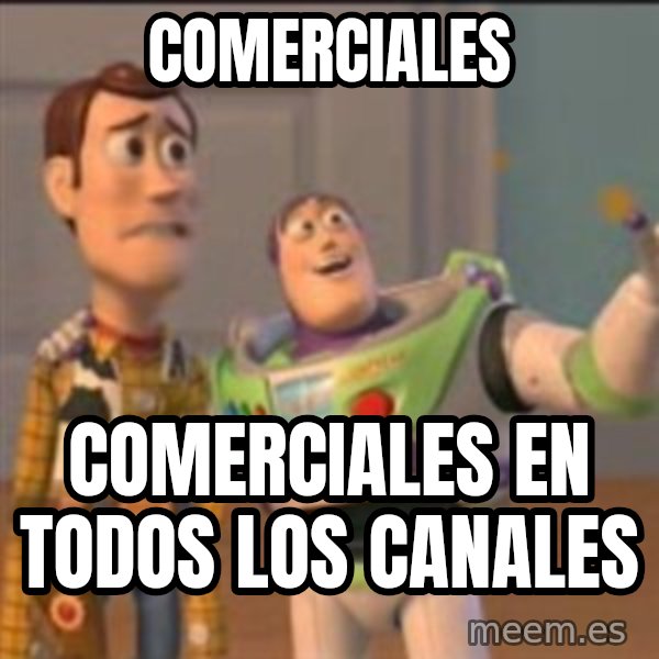 Buzz meme: COMERCIALES / COMERCIALES EN TODOS LOS CANALES