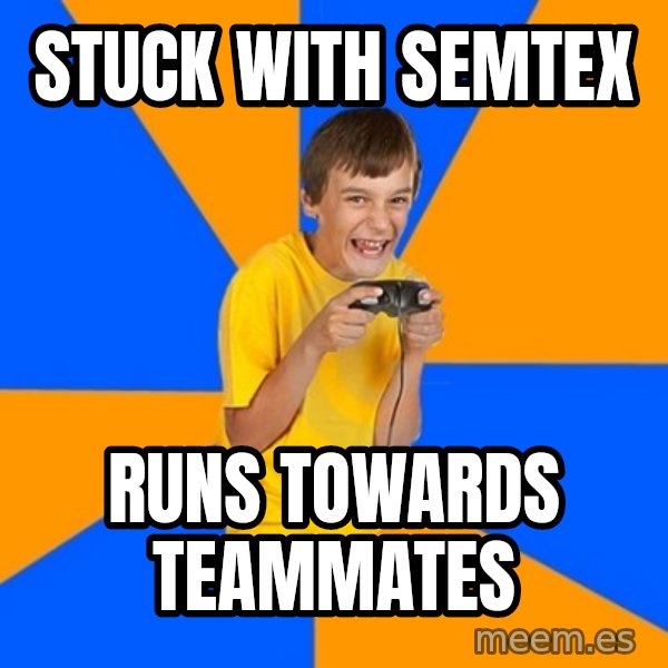 Annoying Gamer Kid meme: stuck with semtex / runs towards teammates