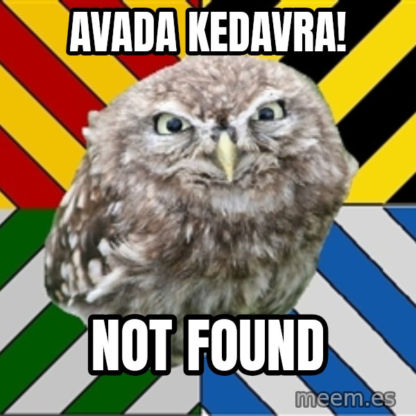 JEALOUS POTTEROMAN meme: Avada kedavra! / not found