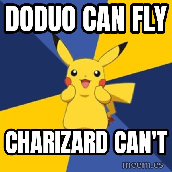 Pokemon Logic  meme: doduo can fly / charizard can't