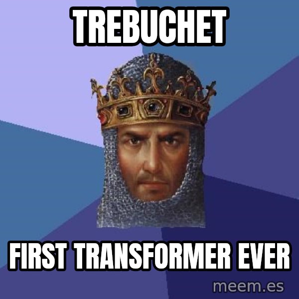 Age Of Empires meme: Trebuchet / first transformer ever
