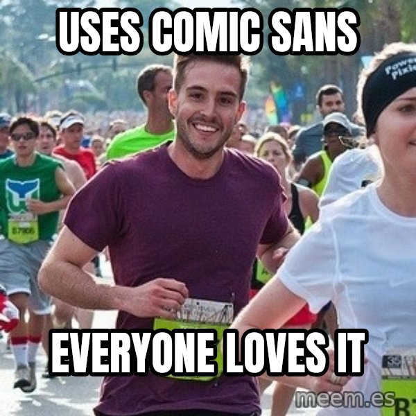 Ridiculously photogenic guy (Zeddie) meme: USES COMIC SANS / EVERYONE LOVES IT