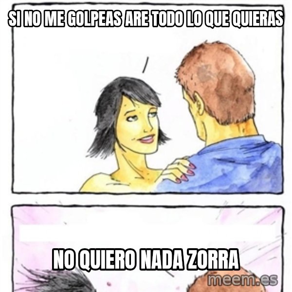 Alpha Boyfriend meme: si no me golpeas are todo lo que quieras / no quiero nada zorra