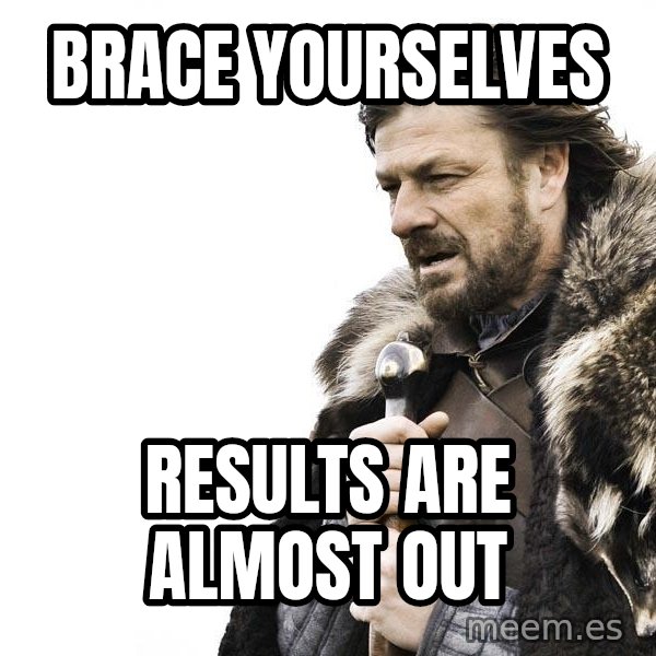 Winter is Coming meme: brace yourselves / results are almost out