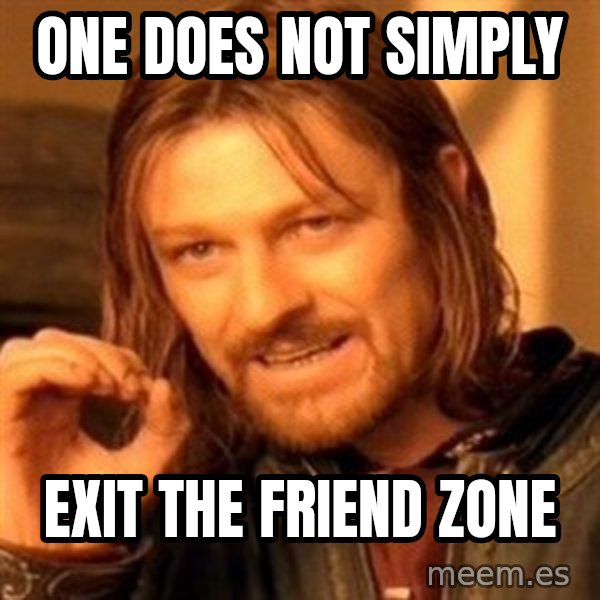 One Does Not Simply meme: one does not simply / exit the friend zone
