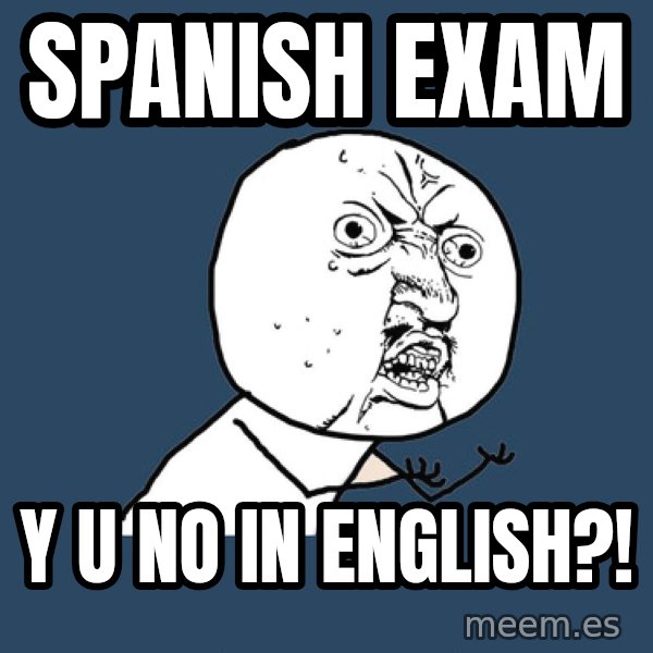 Y U No meme: Spanish Exam / y u no in english?!