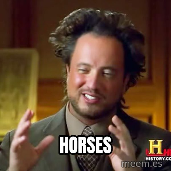 Ancient Aliens meme: horses