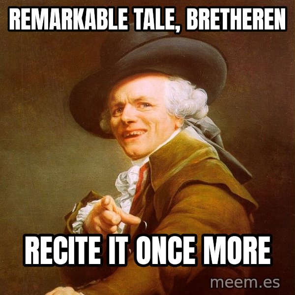 Joseph Ducreux meme: Remarkable Tale, bretheren / REcite it once more