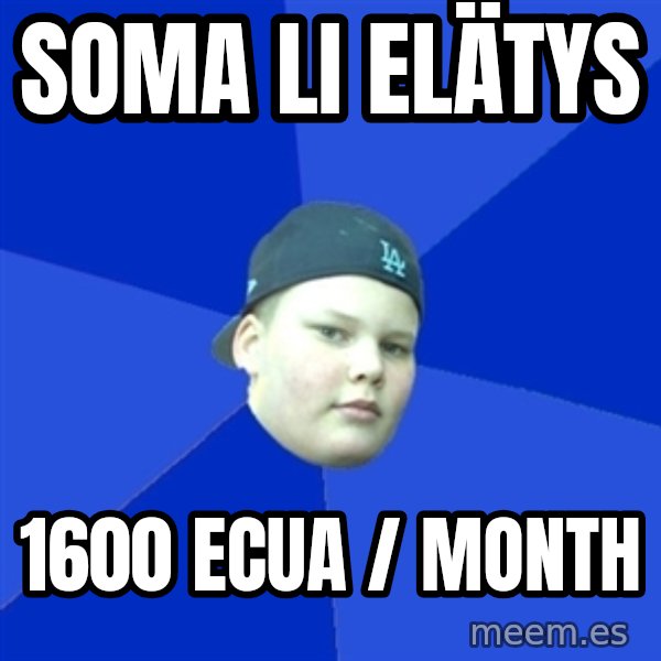 Jonnen Neuvo meme: soma    li   elätys / 1600 ecua / month