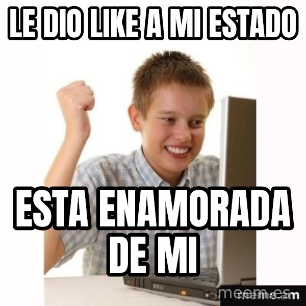 Computer kid meme: le dio like a mi estado / esta enamorada de mi