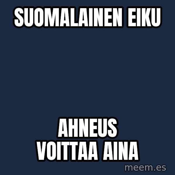 Katainen Perkele meme: suomalainen       eiku / ahneus       voittaa     aina