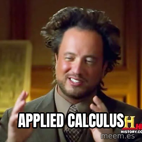 Ancient Aliens meme: APPLIED CALCULUS
