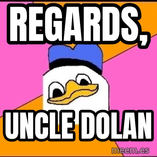 Uncle Dolan meme: Regards, / Uncle dolan