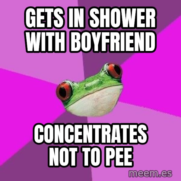 Foul Bachelorette Frog meme: Gets in shower with boyfriend / concentrates not to pee