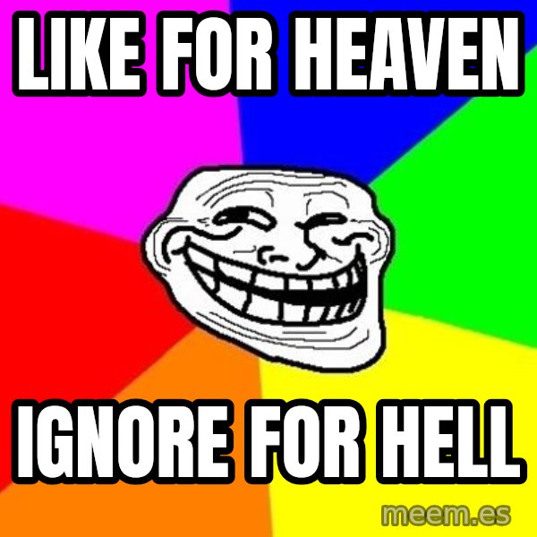 Trollface meme: like for heaven / ignore for hell