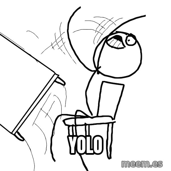 Desk Flip Rage Guy meme: YOLO
