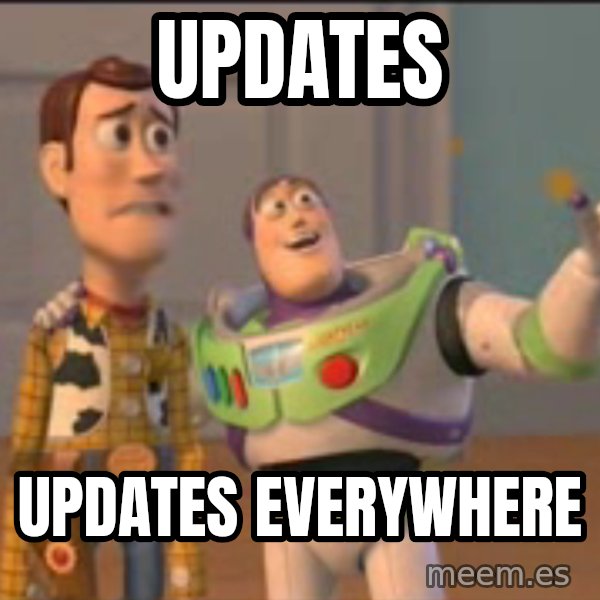 X, X Everywhere  meme: Updates / Updates everywhere