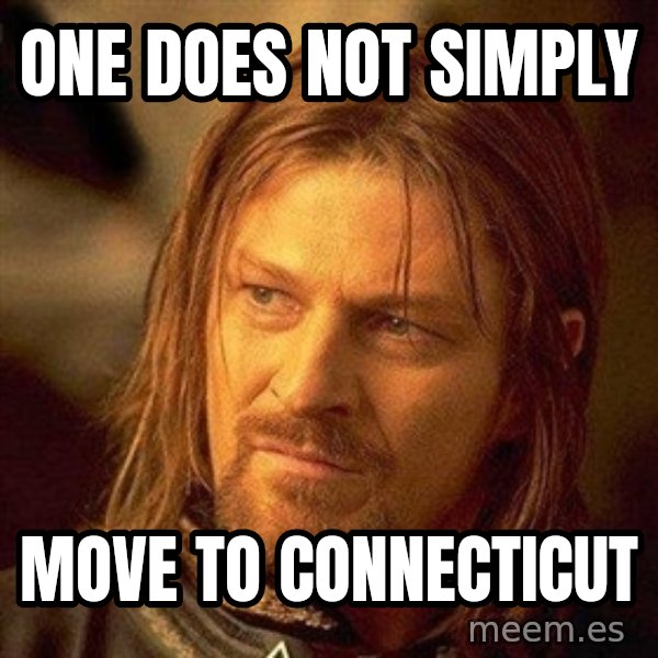 Boromir meme: one does not simply / move to connecticut