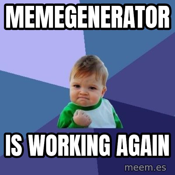 Success Kid meme: memegenerator / is working again