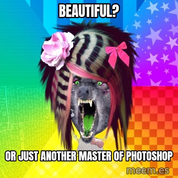 Insanity Scene Wolf meme: beautiful? / OR JUST ANOTHER MASTER OF PHOTOSHOP