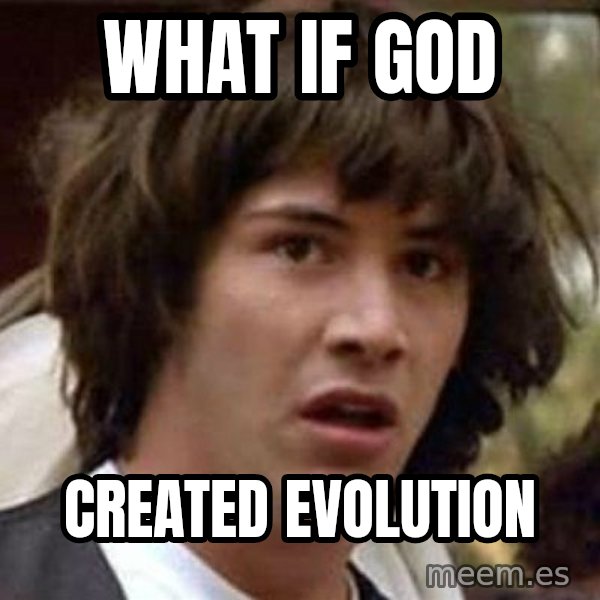 Conspiracy Keanu meme: What if God / created evolution