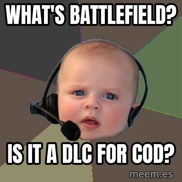 FPS N00b meme: What's battlefield? / is it a dlc for cod?